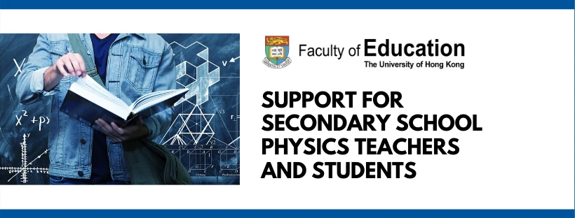 School-University Partnerships (SUP) Office of the HKU Faculty of Education Provides Support for Secondary School Physics Teachers and Students