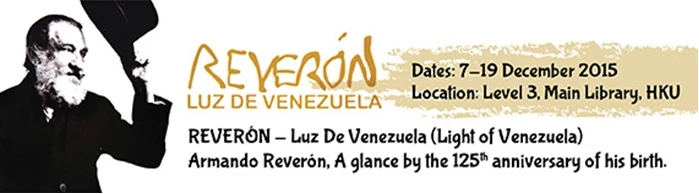 HKUL Exhibition - REVERON - Luz De Venezuela (Light of Venezuela) (English only)